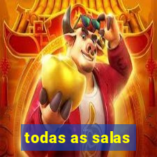 todas as salas